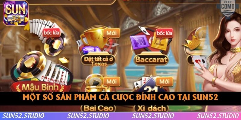 Điểm danh một số sản phẩm cá cược tại SUN52