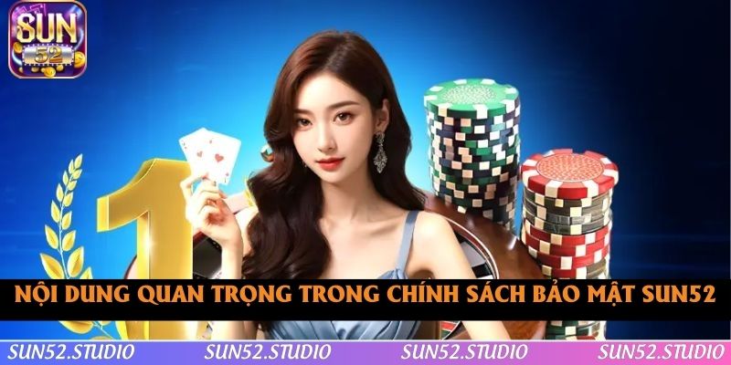 Những nội dung trong chính sách bảo mật tại SUN52