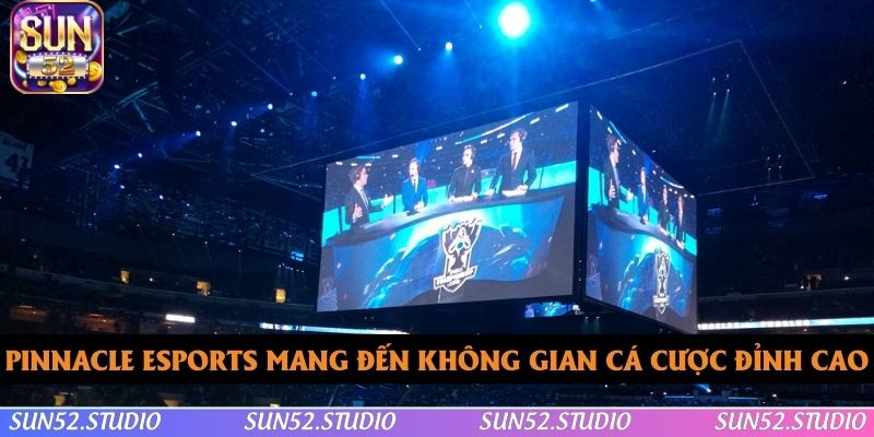 Pinnacle Esports mang đến không gian cá cược đỉnh cao