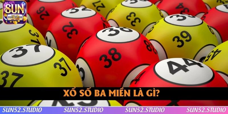 Hiểu gì về xổ số ba miền hiện nay?